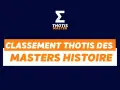 Classement Thotis des Masters Histoire. Un classement pour les passionnés de master histoire militaire.