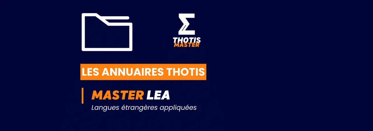 Les annuaires Thotis présentent le Master LEA, un diplôme de master en anglais, pour les langues étrangères appliquées.