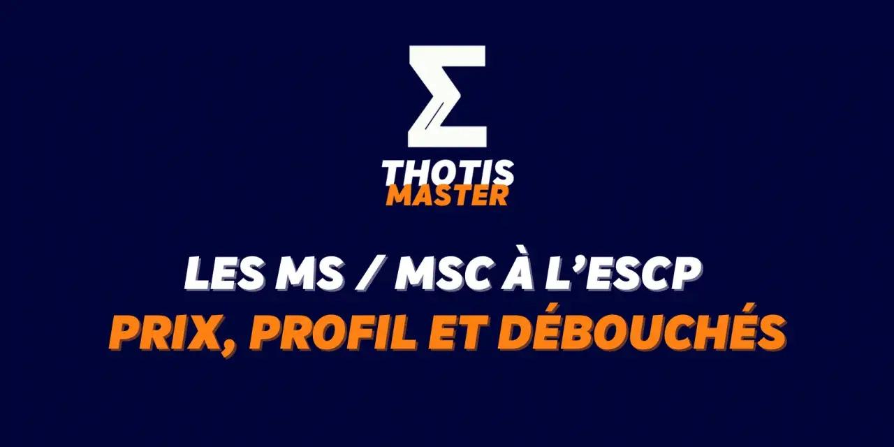 Les MS / MSc à l'ESCP : prix, profil et débouchés. Le logo Thotis Master, spécialisé dans l'innovation et l'entrepreneuriat, est présent.