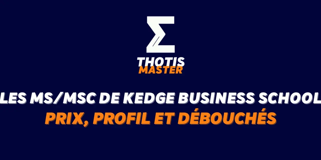 Les MS/MSC de Kedge Business School : prix, profil et débouchés. Le programme MS Achats Internationaux et Innovation KEDGE.