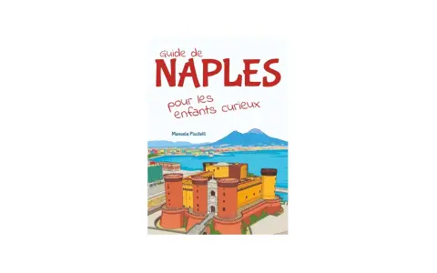 Couverture du livre "Guide de Naples pour les enfants curieux", illustrant le Castel Nuovo et le Vésuve, un aperçu de la ville de Naples.
