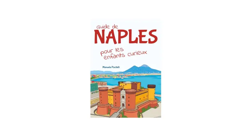 Couverture du livre "Guide de Naples pour les enfants curieux", illustrant le Castel Nuovo et le Vésuve, un aperçu de la ville de Naples.